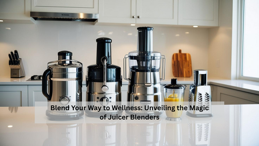 Blend Your Way to Wellness: Unveiling the Magic of Juicer Blenders