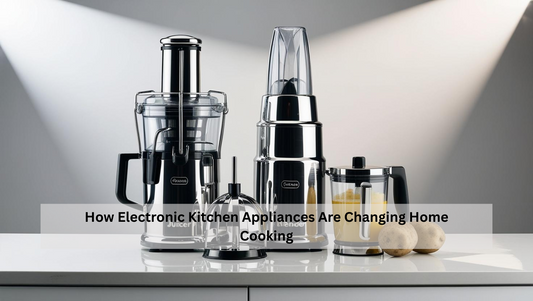 How Electronic Kitchen Appliances Are Changing Home Cooking