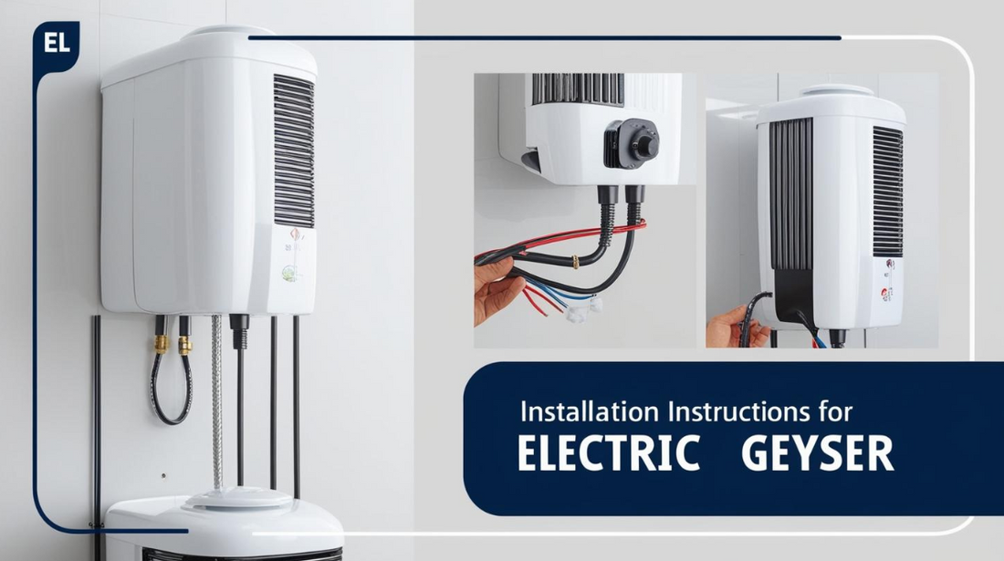 Installation Tips for Electric Geysers: A Step-by-Step Guide