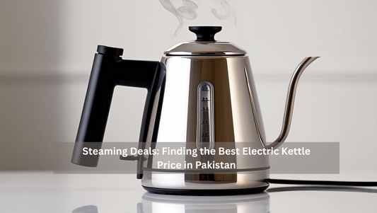 Steaming Deals: Finding the Best Electric Kettle Price in Pakistan