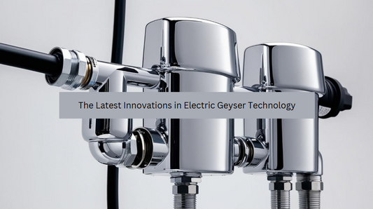 The Latest Innovations in Electric Geyser Technology